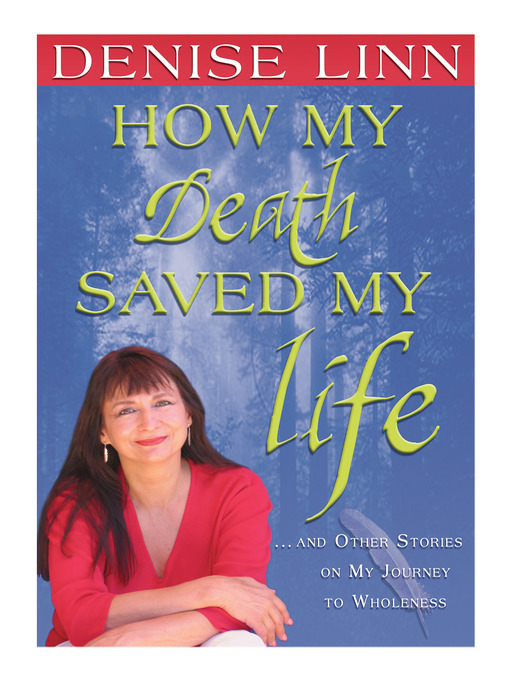 Title details for How My Death Saved My Life by Denise Linn - Available